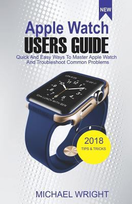 Apple Watch Users Guide: Quick and Easy Ways to... 1728922925 Book Cover
