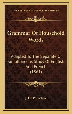Grammar of Household Words: Adapted to the Sepa... 1164730959 Book Cover