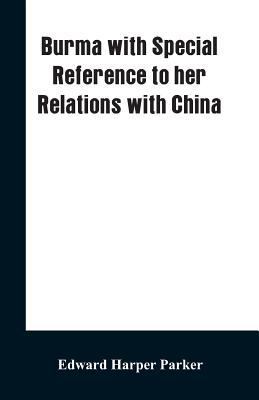Burma with Special Reference to Her Relations w... 9353601487 Book Cover