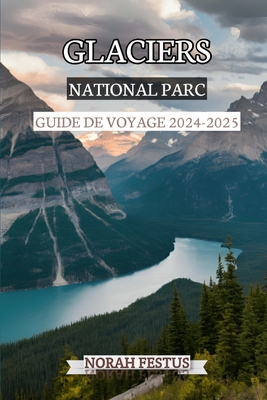 Glaciers National Parc Guide de Voyage 2024 - 2... [French] B0DD7X3VHC Book Cover