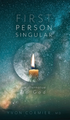 First Person Singular: An Alternative to God 1525570056 Book Cover