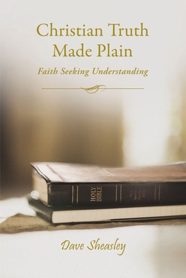 Christian Truth Made Plain: Faith Seeking Under... 1400326095 Book Cover