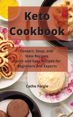 Keto Cookbook: Dessert, Soup, and Stew Recipes.... 1801871132 Book Cover