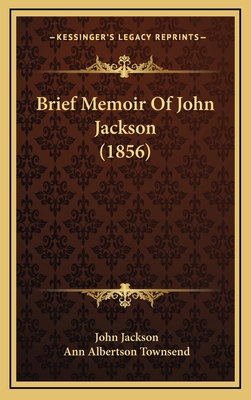 Brief Memoir Of John Jackson (1856) 1166513130 Book Cover