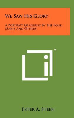 We Saw His Glory: A Portrait of Christ by the F... 1258086573 Book Cover