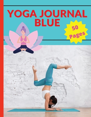 Yoga Journal Blue: A Relaxing Way to De-Stress,... 1803895683 Book Cover