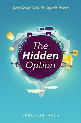 The Hidden Option: Igniting Creativity to Solve... 1977743382 Book Cover