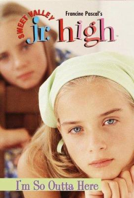 I'm So Outta Here (Sweet Valley Jr. High(TM)) 055348723X Book Cover