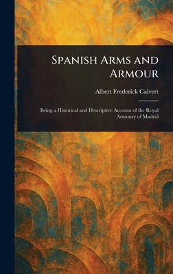 Spanish Arms and Armour 1023330423 Book Cover