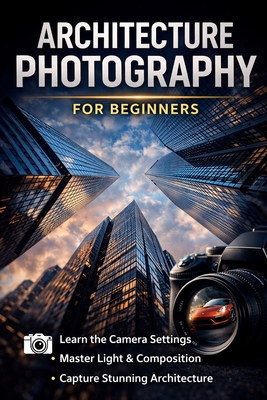 Beginners Guide to Architectural Photography B0GXMPYPL5 Book Cover