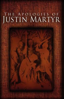 The Apologies of Justin Martyr 1936830361 Book Cover