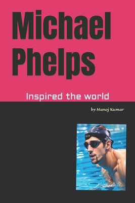 Michael Phelps: Inspired the world B0CCCNBNX5 Book Cover