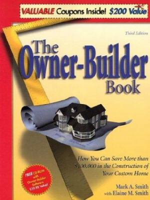 The Owner-Builder Book: How You Can Save More T... 0966142888 Book Cover