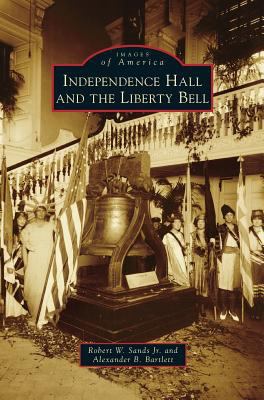 Independence Hall and the Liberty Bell 1531662455 Book Cover