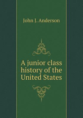 A junior class history of the United States 5518730039 Book Cover