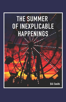 The Summer of Inexplicable Happenings B08GRRJS63 Book Cover