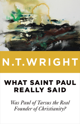 What Saint Paul Really Said: Was Paul of Tarsus... 080287178X Book Cover