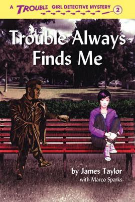 Trouble Always Finds Me (Trouble: Girl Detective) 173306625X Book Cover