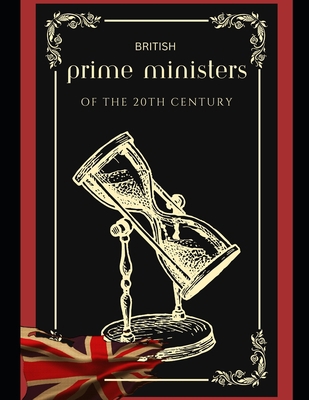 British Prime Ministers of the 20th Century B0C9S7QT8Y Book Cover