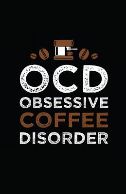 Ocd, Obsessive Coffee Disorder 1717857752 Book Cover