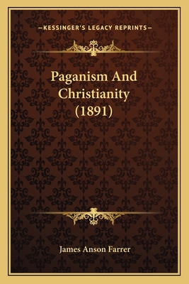 Paganism And Christianity (1891) 1164023586 Book Cover