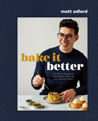 Bake It Better: 70 Show-Stopping Recipes to Lev... 0744064902 Book Cover