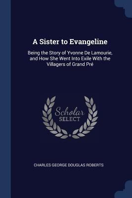 A Sister to Evangeline: Being the Story of Yvon... 137645047X Book Cover