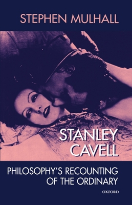Stanley Cavell: Philosophy's Recounting of the ... 0198238509 Book Cover