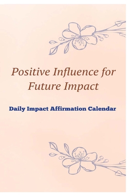 Positive Influence for Future Impact Daily Impa... B0GFC6N87K Book Cover