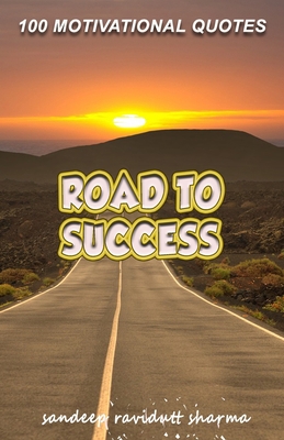 Road To Success: 100 Motivational Quotes 168997270X Book Cover