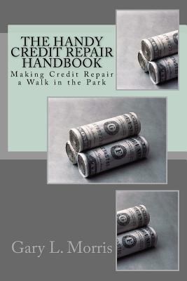 The Handy Credit Repair Handbook: Making Credit... 1541258797 Book Cover