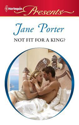 Not Fit for a King? 0373130759 Book Cover