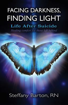 Facing Darkness, Finding Light: Life After Suicide 1844096882 Book Cover