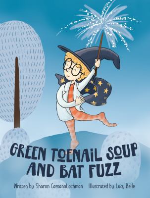 Green Toenail Soup and Bat Fuzz 1734288108 Book Cover