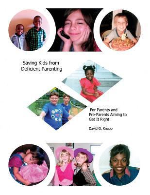 Saving Kids from Deficient Parenting: For Paren... 1496180062 Book Cover