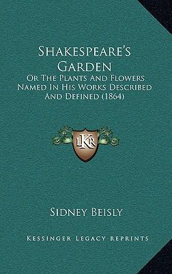 Shakespeare's Garden: Or The Plants And Flowers... 116708070X Book Cover