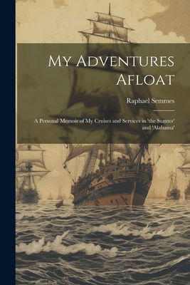 My Adventures Afloat: A Personal Memoir of My C... 102273962X Book Cover