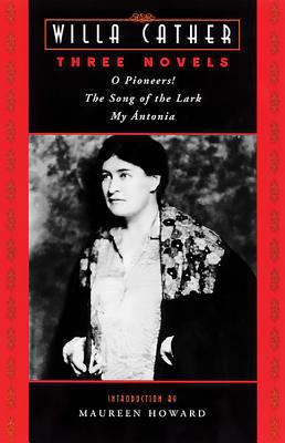 Three Novels: O Pioneers!, the Song of the Lark... 0786705981 Book Cover