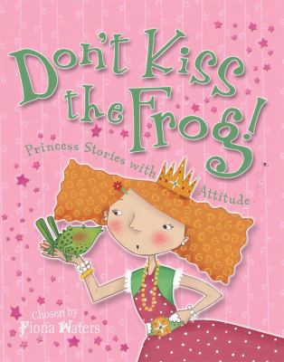 Don't Kiss the Frog!: Princess Stories with Att... 0753413043 Book Cover