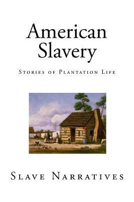 American Slavery: Stories of Plantation Life