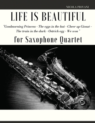Life is beautiful for Saxophone Quartet: You wi... 1513680943 Book Cover