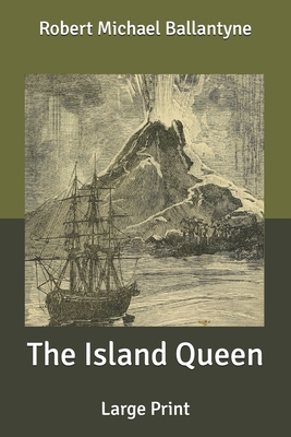 The Island Queen: Large Print B087CVYGS6 Book Cover