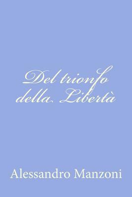 Del trionfo della Libertà [Italian] 147768476X Book Cover