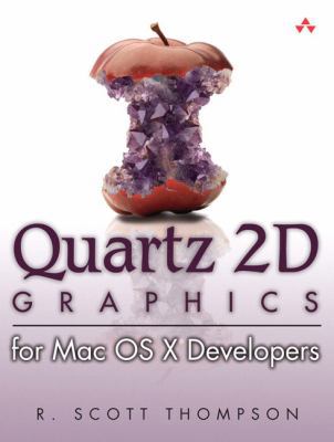 Quartz 2D Graphics for Mac OS X Developers [Wit... 0321336631 Book Cover