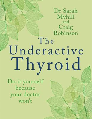 The Underactive Thyroid: Do It Yourself Because... 1781612358 Book Cover