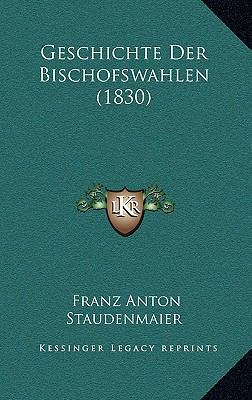Geschichte Der Bischofswahlen (1830) [German] 1168616166 Book Cover