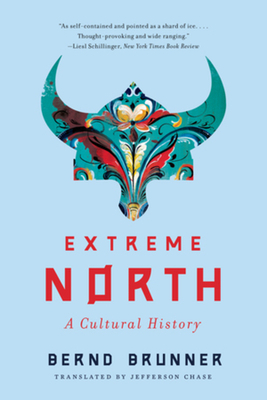 Extreme North: A Cultural History 1324050284 Book Cover