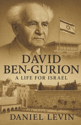 David Ben-Gurion: A Life for Israel B0FDWMCK4M Book Cover
