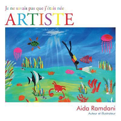 Je Ne Savais Pas Que J'Etais Nee Artiste [French] 1496937341 Book Cover