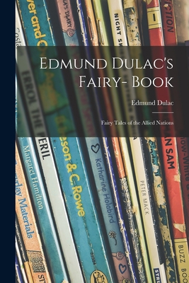 Edmund Dulac's Fairy- Book: Fairy Tales of the ... 1014910471 Book Cover